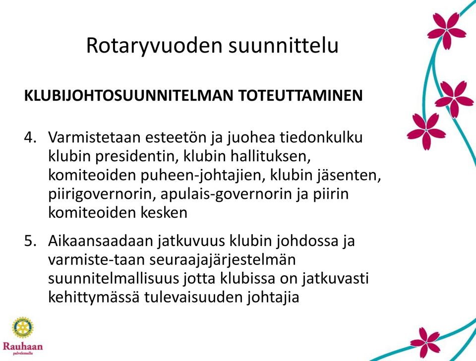 puheen-johtajien, klubin jäsenten, piirigovernorin, apulais-governorin ja piirin komiteoiden kesken