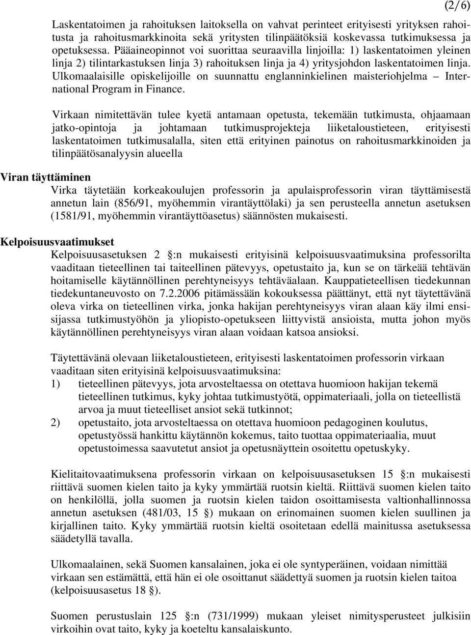 Ulkomaalaisille opiskelijoille on suunnattu englanninkielinen maisteriohjelma International Program in Finance.