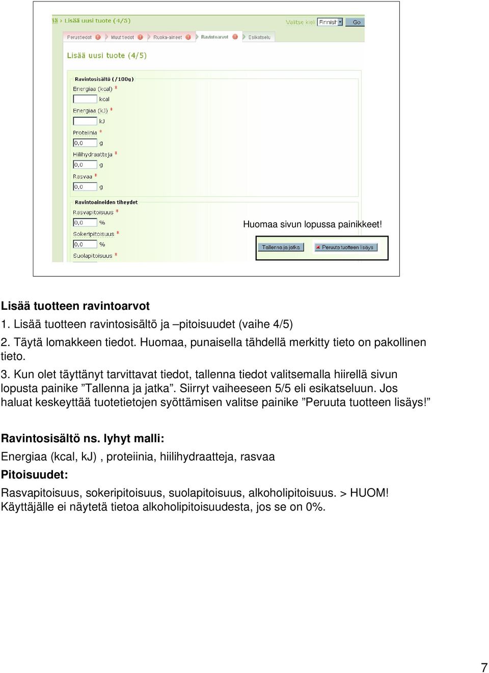 Kun olet täyttänyt tarvittavat tiedot, tallenna tiedot valitsemalla hiirellä sivun lopusta painike Tallenna ja jatka. Siirryt vaiheeseen 5/5 eli esikatseluun.