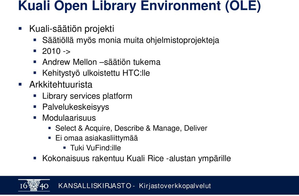 Arkkitehtuurista Library services platform Palvelukeskeisyys Modulaarisuus Select & Acquire,