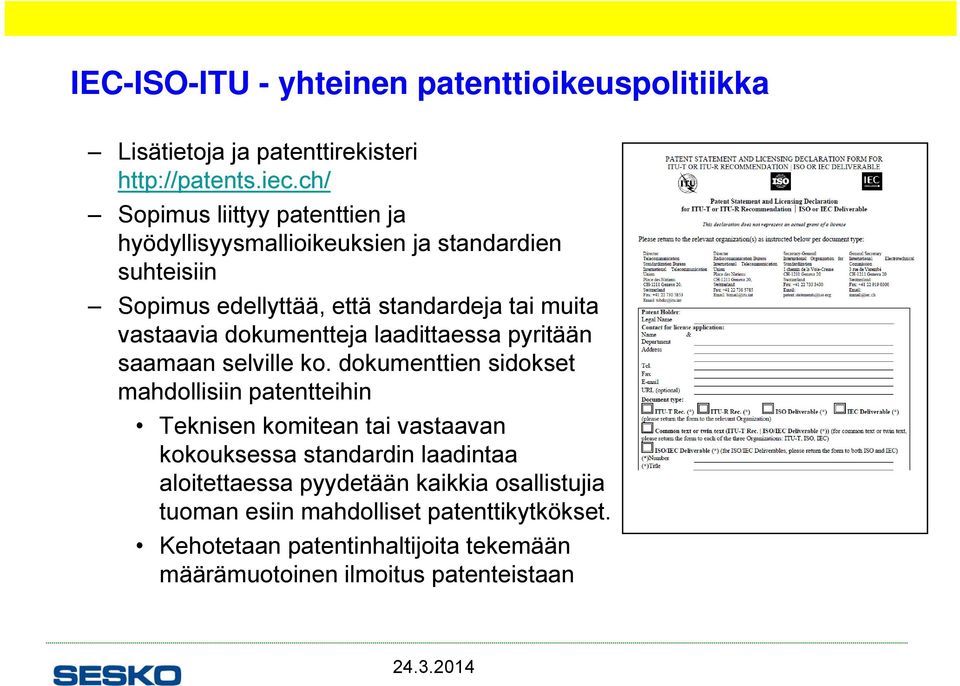 dokumentteja laadittaessa pyritään saamaan selville ko.