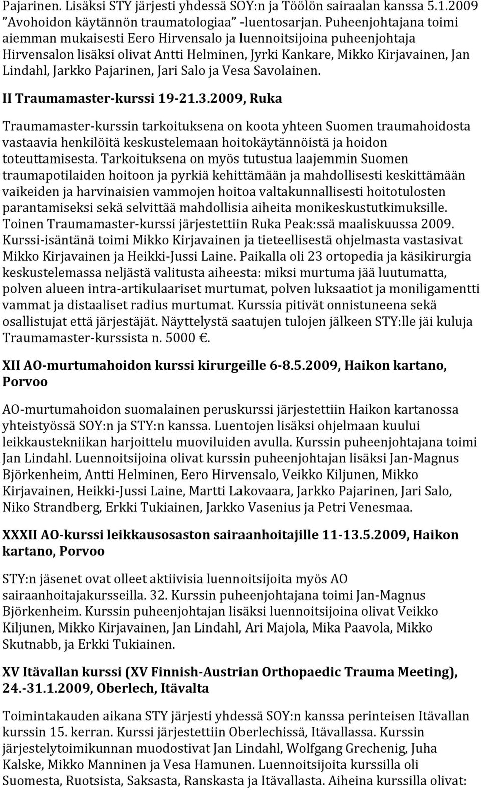 Jari Salo ja Vesa Savolainen. II Traumamaster-kurssi 19-21.3.