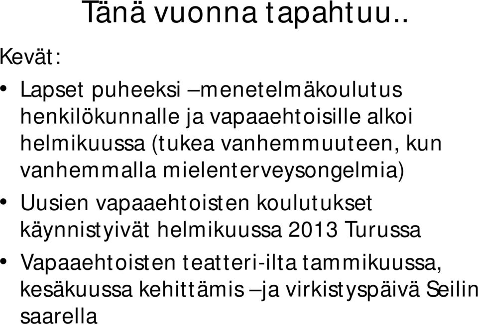 helmikuussa (tukea vanhemmuuteen, kun vanhemmalla mielenterveysongelmia) Uusien