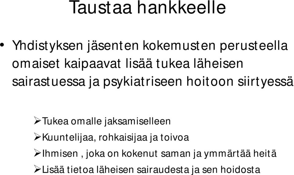 siirtyessä Tukea omalle jaksamiselleen Kuuntelijaa, rohkaisijaa ja toivoa