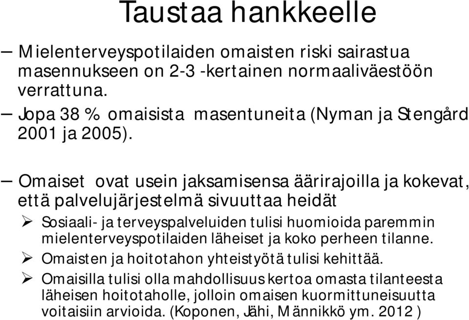 Omaiset ovat usein jaksamisensa äärirajoilla ja kokevat, että palvelujärjestelmä sivuuttaa heidät Sosiaali- ja terveyspalveluiden tulisi huomioida paremmin