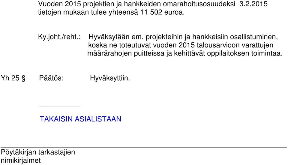 projekteihin ja hankkeisiin osallistuminen, koska ne toteutuvat vuoden 2015