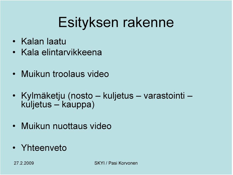 Kylmäketju (nosto kuljetus varastointi