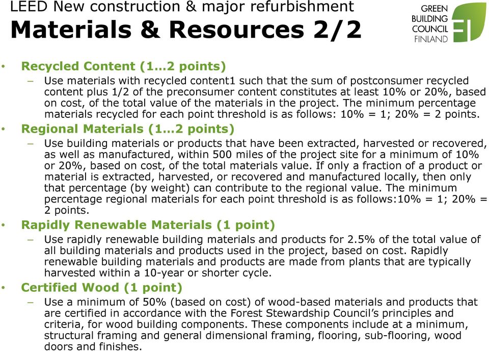 The minimum percentage materials recycled for each point threshold is as follows: 10% = 1; 20% = 2 points.