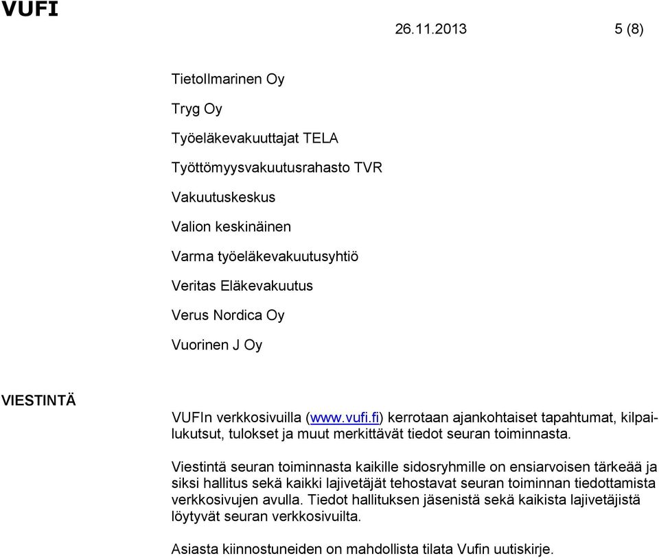 Eläkevakuutus Verus Nordica Oy Vuorinen J Oy VIESTINTÄ VUFIn verkkosivuilla (www.vufi.