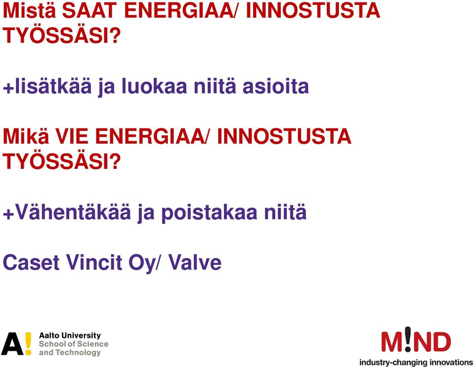 ENERGIAA/ INNOSTUSTA TYÖSSÄSI?