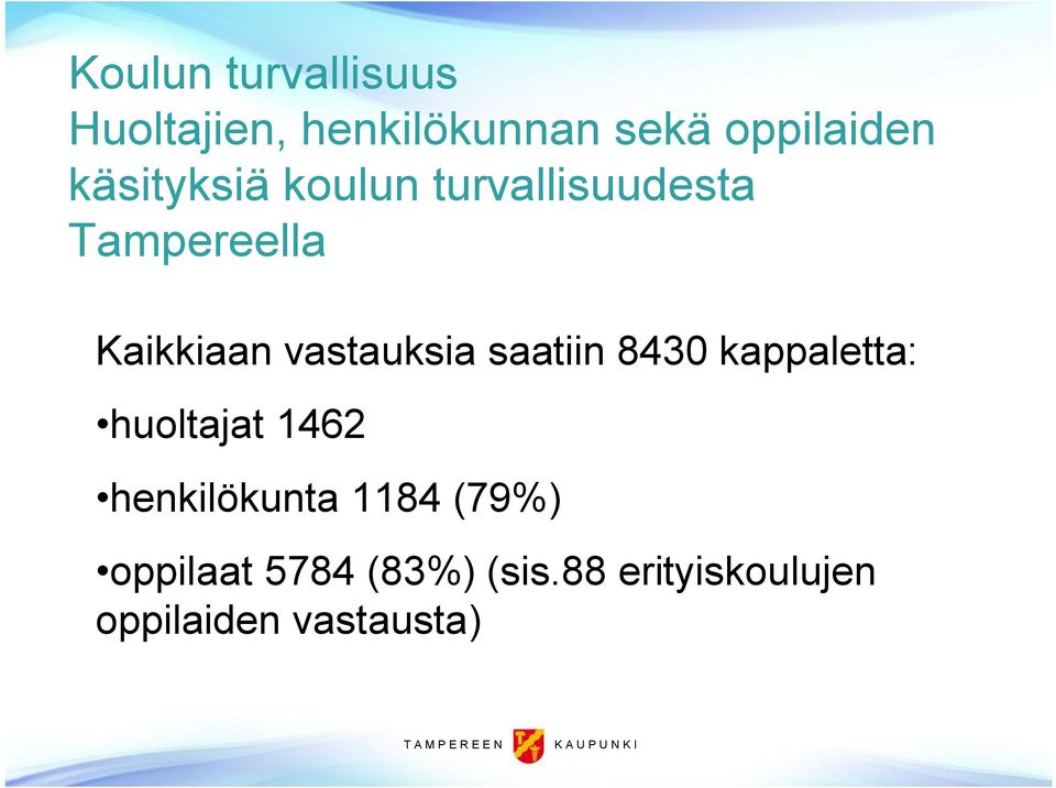 vastauksia saatiin 8430 kappaletta: huoltajat 1462 henkilökunta