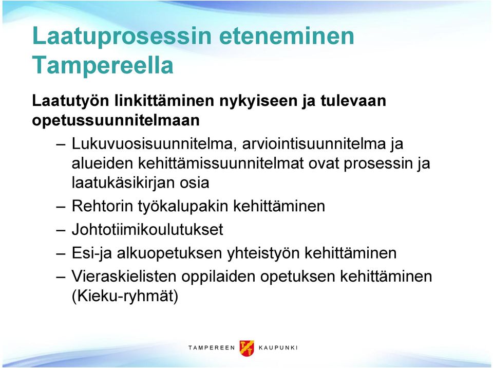 kehittämissuunnitelmat ovat prosessin ja laatukäsikirjan osia Rehtorin työkalupakin kehittäminen