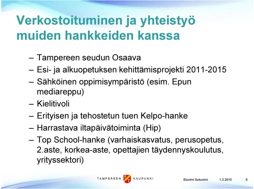 Epun mediareppu) Kielitivoli Erityisen ja tehostetun tuen Kelpo-hanke Harrastava iltapäivätoiminta