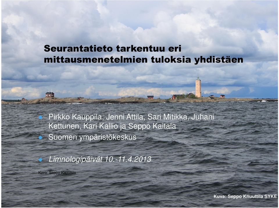 Kettunen, Kari Kallio ja Seppo Kaitala Suomen ympäristökeskus