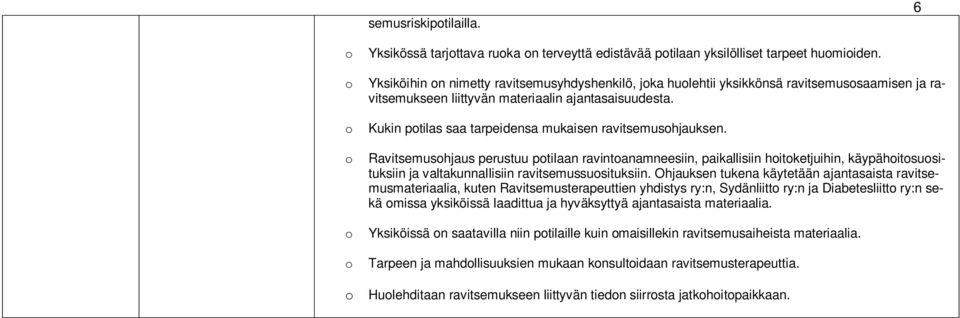 o Kukin potilas saa tarpeidensa mukaisen ravitsemusohjauksen.