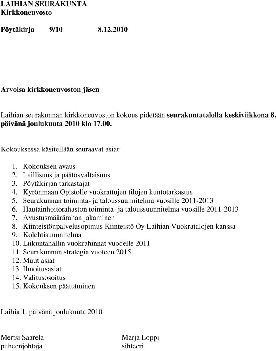 Seurakunnan toiminta- ja taloussuunnitelma vuosille 2011-2013 6. Hautainhoitorahaston toiminta- ja taloussuunnitelma vuosille 2011-2013 7. Avustusmäärärahan jakaminen 8.