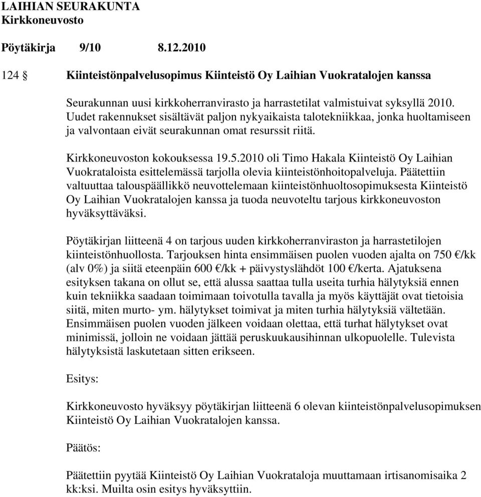 2010 oli Timo Hakala Kiinteistö Oy Laihian Vuokrataloista esittelemässä tarjolla olevia kiinteistönhoitopalveluja.