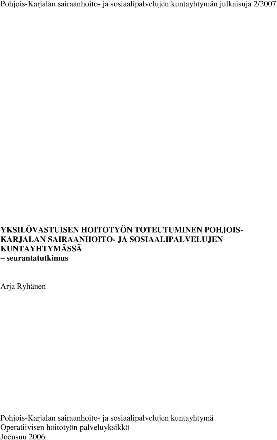 SOSIAALIPALVELUJEN KUNTAYHTYMÄSSÄ seurantatutkimus Arja Ryhänen Pohjois-Karjalan