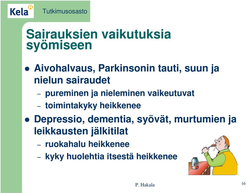 toimintakyky heikkenee Depressio, dementia, syövät, murtumien ja