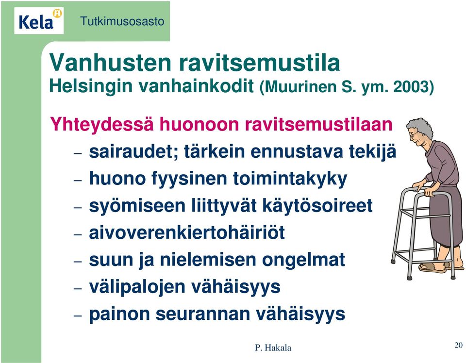 huono fyysinen toimintakyky syömiseen liittyvät käytösoireet
