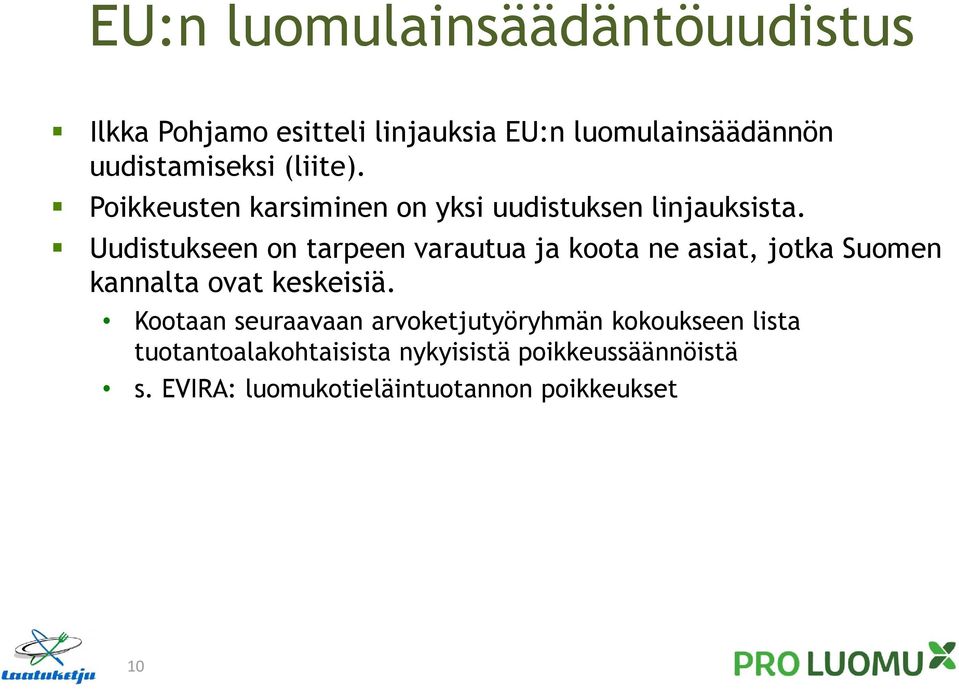 Uudistukseen on tarpeen varautua ja koota ne asiat, jotka Suomen kannalta ovat keskeisiä.