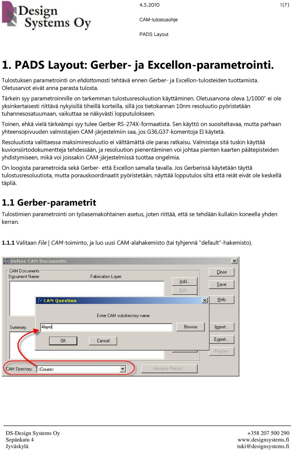 Oletusarvona oleva 1/1000 ei ole yksinkertaisesti riittävä nykyisillä tiheillä korteilla, sillä jos tietokannan 10nm resoluutio pyöristetään tuhannesosatuumaan, vaikuttaa se näkyvästi lopputulokseen.