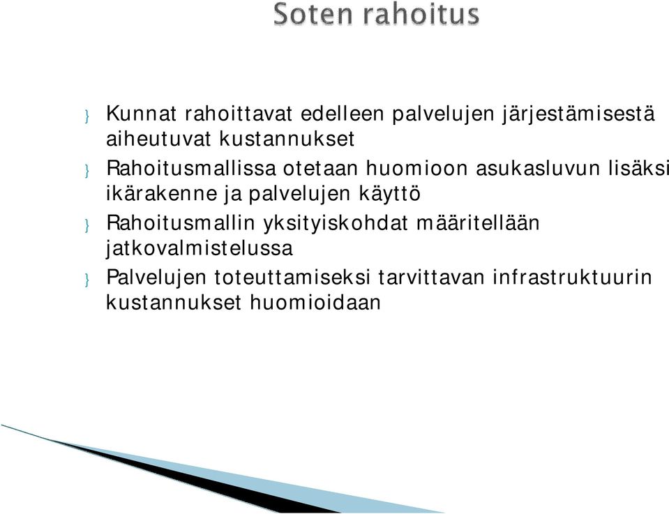 ikärakenne ja palvelujen käyttö } Rahoitusmallin yksityiskohdat määritellään