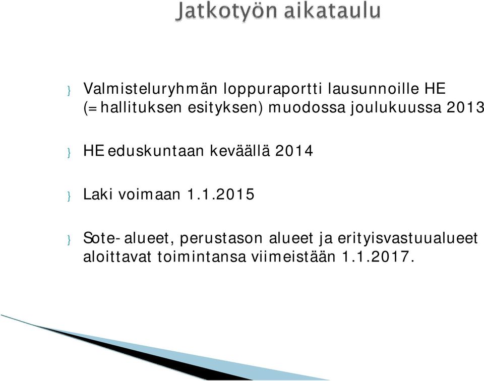 2014 } Laki voimaan 1.1.2015 } Sote-alueet, perustason alueet