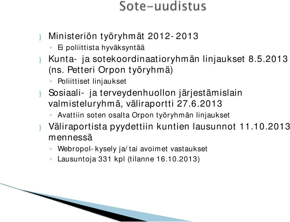 Petteri Orpon työryhmä) Poliittiset linjaukset } Sosiaali- ja terveydenhuollon järjestämislain valmisteluryhmä,