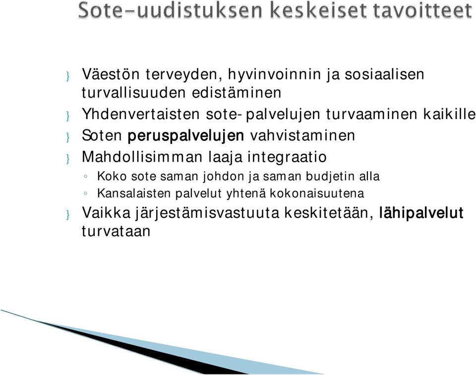 vahvistaminen } Mahdollisimman laaja integraatio Koko sote saman johdon ja saman budjetin