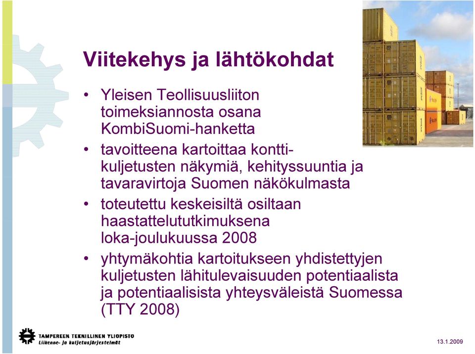 toteutettu keskeisiltä osiltaan haastattelututkimuksena loka-joulukuussa 2008 yhtymäkohtia y