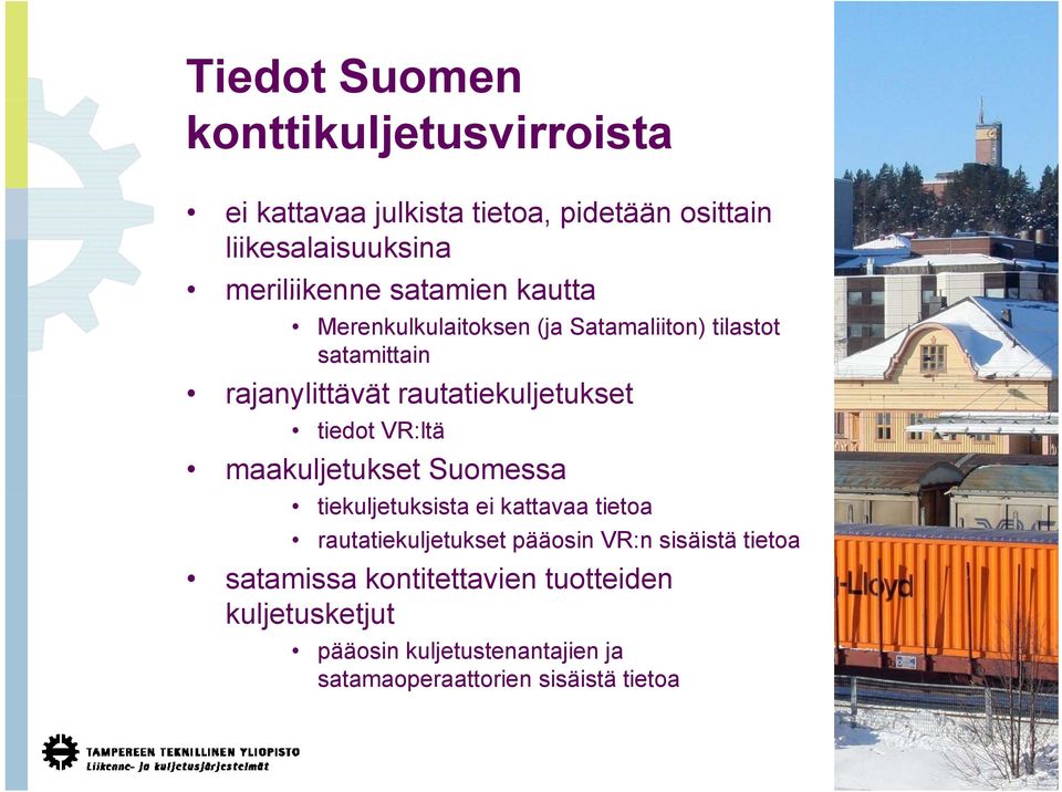 rautatiekuljetukset tiedot VR:ltä maakuljetukset Suomessa tiekuljetuksista ei kattavaa tietoa rautatiekuljetukset