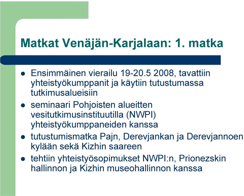 alueitten vesitutkimusinstituutilla (NWPI) yhteistyökumppaneiden kanssa tutustumismatka Pajn,