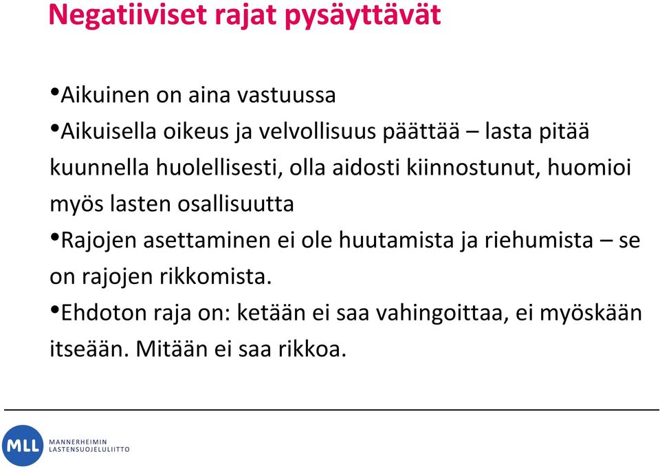 huomioi myös lasten osallisuutta Rajojen asettaminen ei ole huutamista ja riehumista se on
