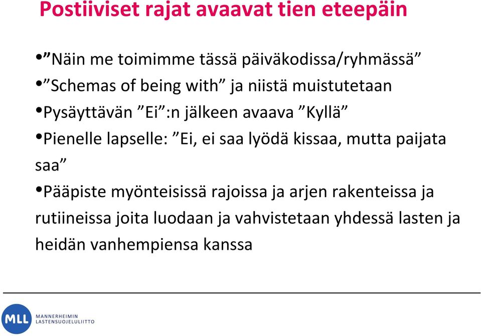 lapselle: Ei, ei saa lyödä kissaa, mutta paijata saa Pääpiste myönteisissä rajoissa ja arjen