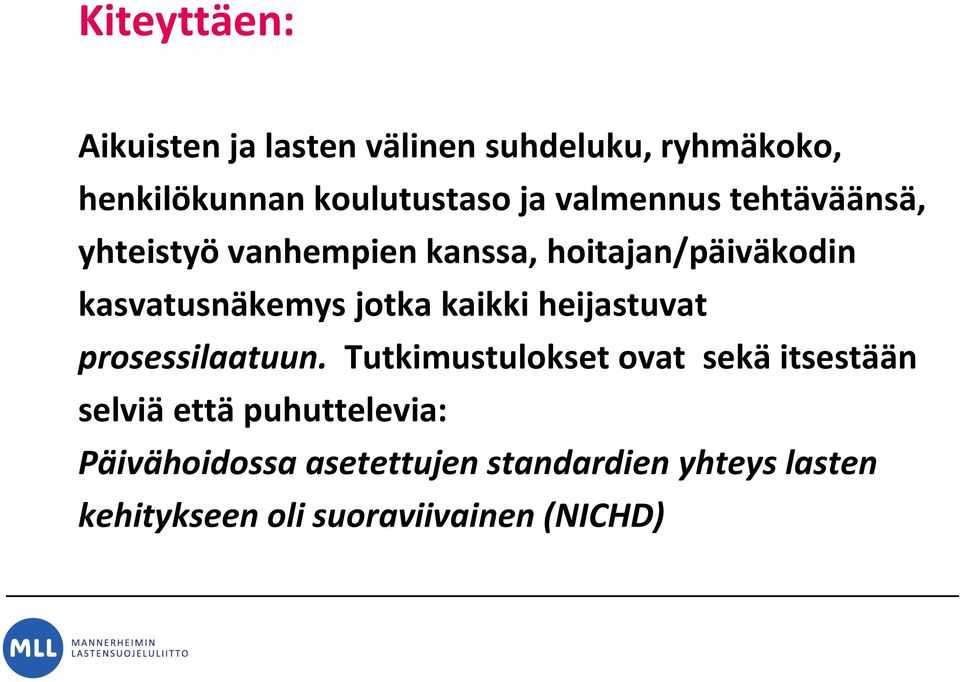 kaikki heijastuvat prosessilaatuun.