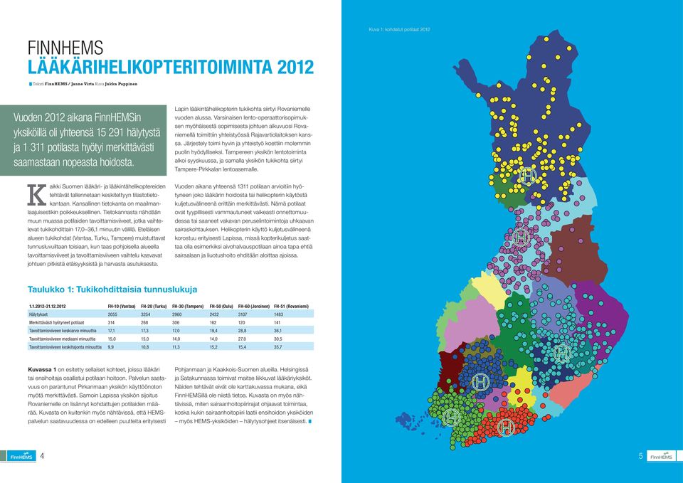Varsinaisen lento-operaattorisopimuksen myöhäisestä sopimisesta johtuen alkuvuosi Rovaniemellä toimittiin yhteistyössä Rajavartiolaitoksen kanssa.