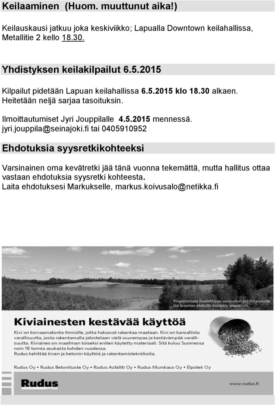 Ilmoittautumiset Jyri Jouppilalle 4.5.2015 mennessä. jyri.jouppila@seinajoki.