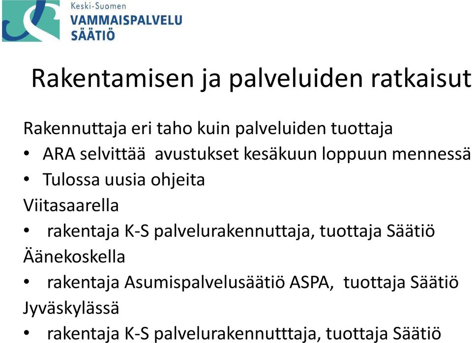 rakentaja K-S palvelurakennuttaja, tuottaja Säätiö Äänekoskella rakentaja