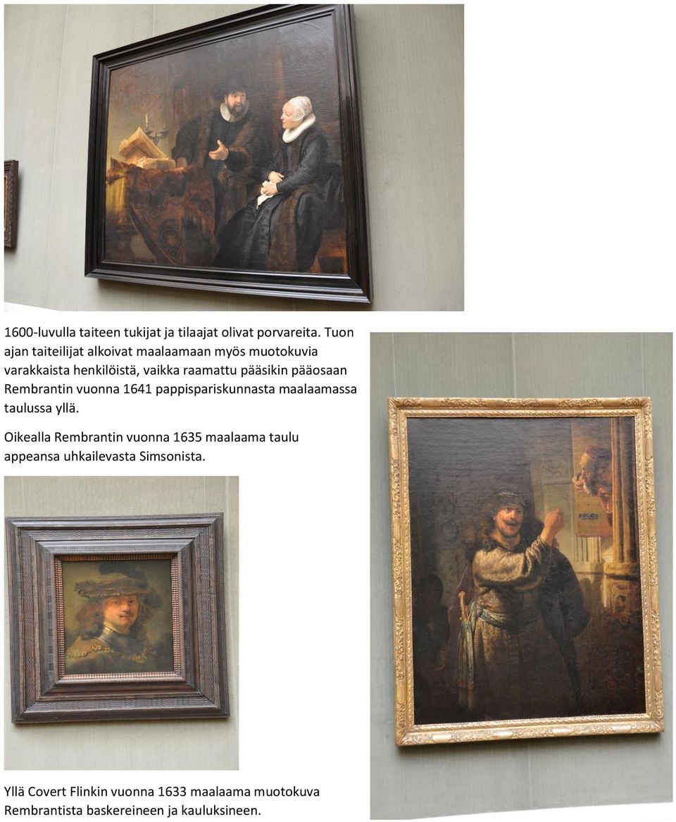 pääsikin pääosaan Rembrantin vuonna 1641 pappispariskunnasta maalaamassa taulussa yllä.