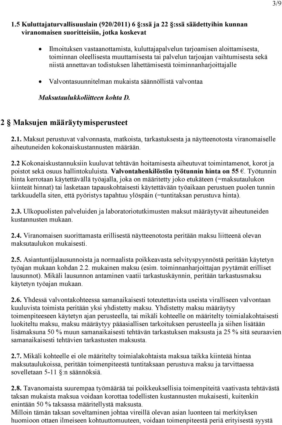 toiminnan oleellisesta muuttamisesta tai palvelun tarjoajan vaihtumisesta sekä niistä annettavan todistuksen lähettämisestä toiminnanharjoittajalle Valvontasuunnitelman mukaista säännöllistä