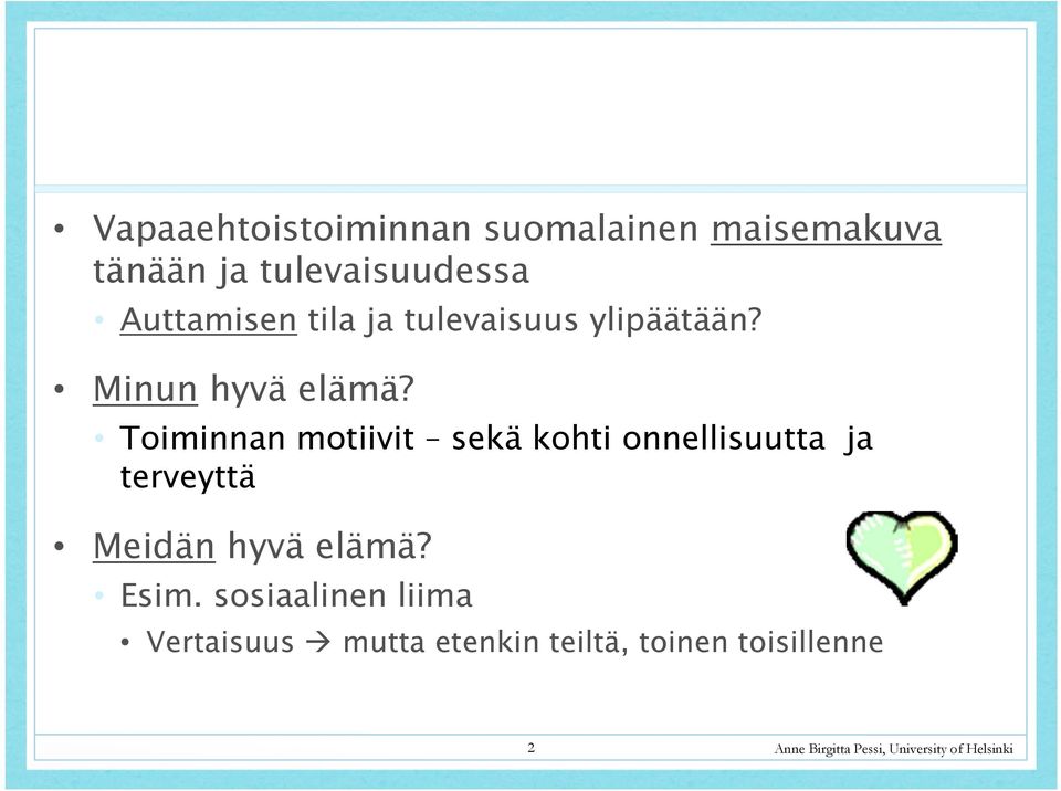 Toiminnan motiivit sekä kohti onnellisuutta ja terveyttä Meidän hyvä