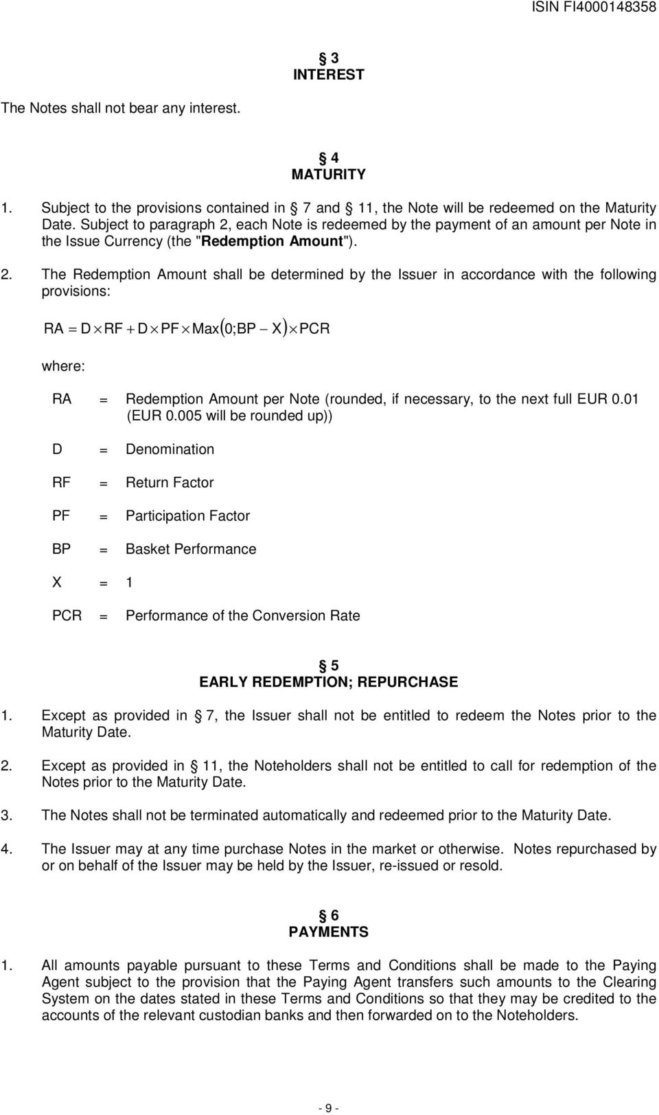 each Note is redeemed by the payment of an amount per Note in the Issue Currency (the "Redemption Amount"). 2.