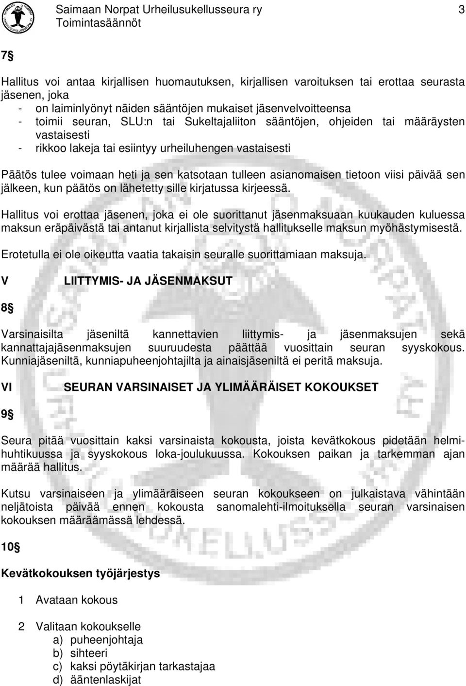 katsotaan tulleen asianomaisen tietoon viisi päivää sen jälkeen, kun päätös on lähetetty sille kirjatussa kirjeessä.