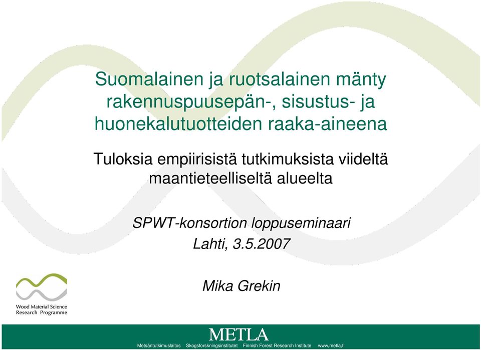 maantieteelliseltä alueelta SPWT-konsortion loppuseminaari Lahti, 3.5.