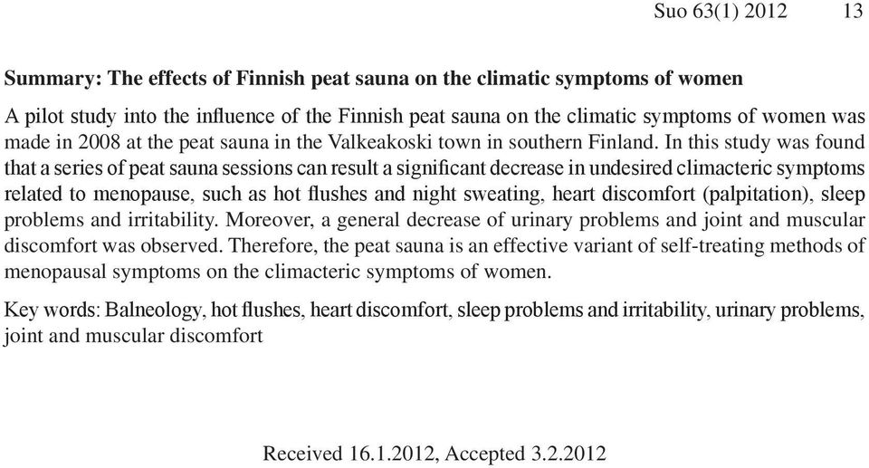 In this study ws found tht series of pet sun sessions cn result significnt decrese in undesired climcteric symptoms relted to menopuse, such s hot flushes nd night sweting, hert discomfort