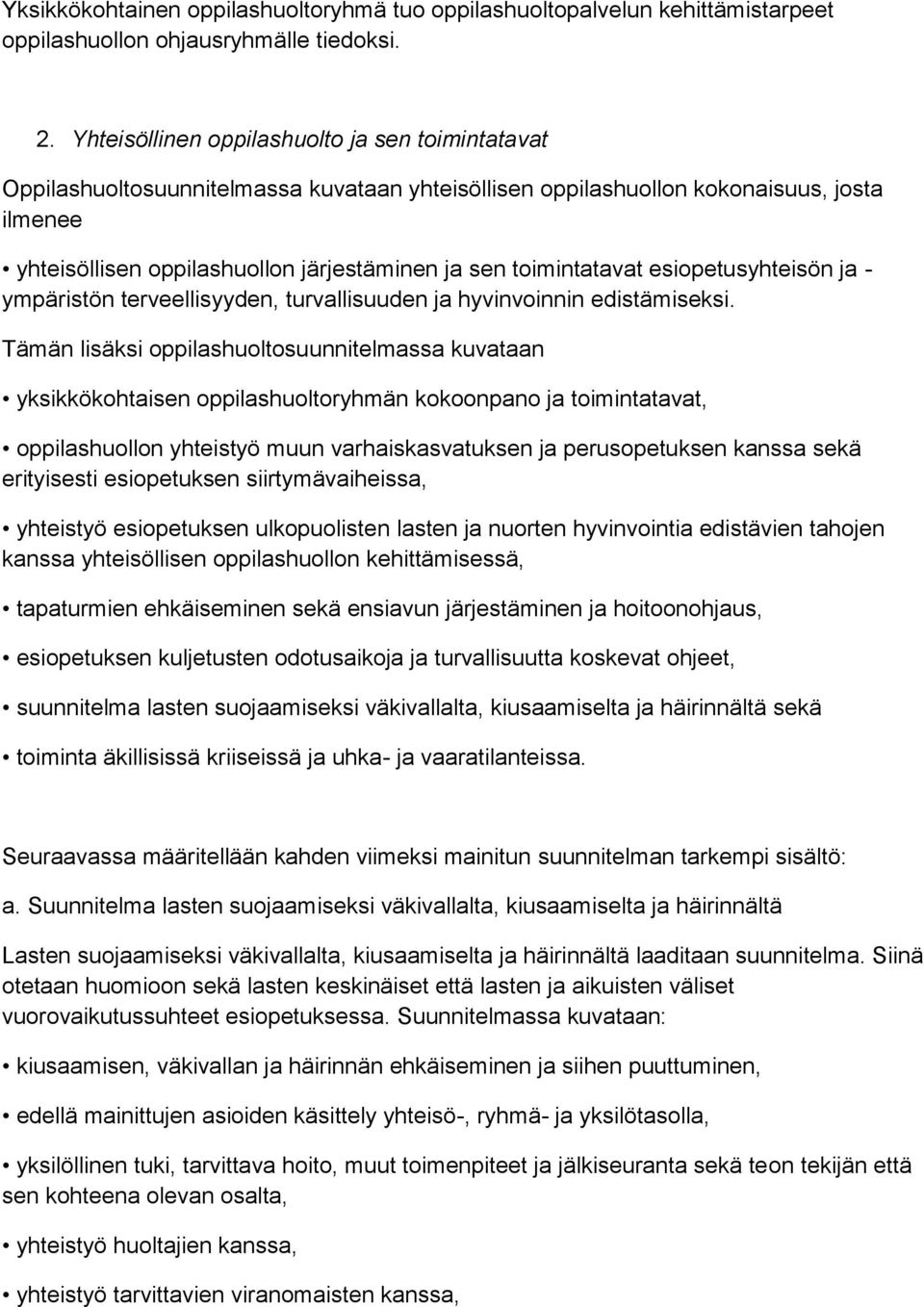 toimintatavat esiopetusyhteisön ja - ympäristön terveellisyyden, turvallisuuden ja hyvinvoinnin edistämiseksi.