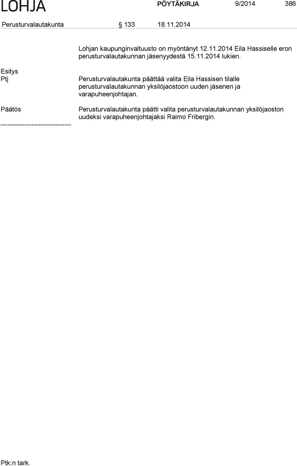 Ptj -------------------------------- Perusturvalautakunta päättää valita Eila Hassisen tilalle perusturvalautakunnan