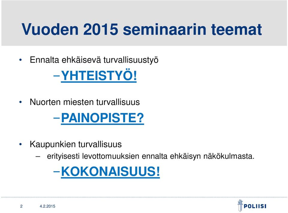 Nuorten miesten turvallisuus PAINOPISTE?