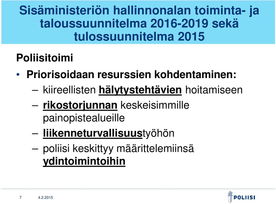 kiireellisten hälytystehtävien hoitamiseen rikostorjunnan keskeisimmille